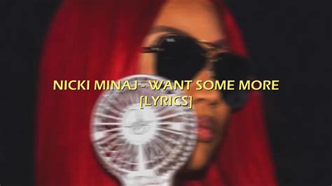 Nicki Minaj – Want Some More Lyrics .